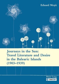 Abbildung von: Journeys in the Sun: Travel Literature and Desire in the Balearic Islands (1903-1939) - Peter Lang Verlag