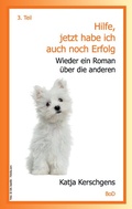 Cover: Hilfe, jetzt habe ich auch noch Erfolg - BoD - Books on Demand