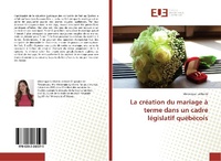 Abbildung von: La création du mariage à terme dans un cadre législatif québécois - Éditions universitaires européennes