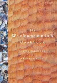 Abbildung von: The Wickaninnish Cookbook - Random House Inc