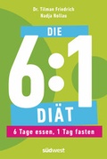 Cover: Die 6:1-Di&auml;t: 6 Tage essen, 1 Tag fasten - Einfach und gesund abnehmen durch Intervallfasten - S&uuml;dwest