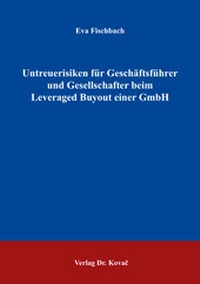 Abbildung von: Untreuerisiken für Geschäftsführer und Gesellschafter beim Leveraged Buyout einer GmbH - Kovac, Dr. Verlag