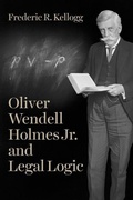 Cover: Oliver Wendell Holmes Jr. and Legal Logic - University of Chicago Press