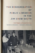 Cover: The Desegregation of Public Libraries in the Jim Crow South - Louisiana State University Press
