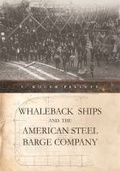 Cover: Whaleback Ships and the American Steel Barge Company - Wayne State University Press
