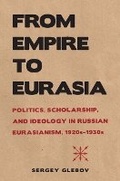 Cover: From Empire to Eurasia - Northern Illinois University Press
