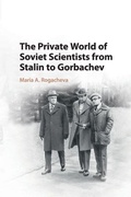 Bild: The Private World of Soviet Scientists from Stalin to Gorbachev - Cambridge University Press