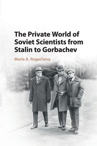 Bild: The Private World of Soviet Scientists from Stalin to Gorbachev - Cambridge University Press
