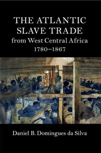 Abbildung von: The Atlantic Slave Trade from West Central Africa, 1780-1867 - Cambridge University Press