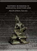 Cover: Esoteric Buddhism in Mediaeval Maritime Asia - ISEAS Publishing