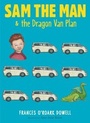 Cover: Sam the Man & the Dragon Van Plan - Atheneum/Caitlyn Dlouhy Books
