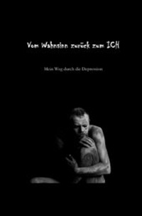 Bild: Vom Wahnsinn zurück zum ICH - epubli