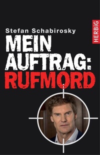 Abbildung von: Mein Auftrag: Rufmord - F. A. Herbig Verlagsbuchhandlung GmbH