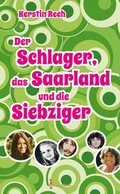 Cover: Der Schlager, das Saarland und die Siebziger - Geistkirch-Verlag
