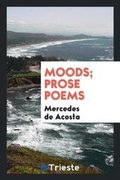 Cover: Moods; Prose Poems - Trieste Publishing