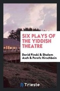 Cover: Six Plays of the Yiddish Theatre - Trieste Publishing