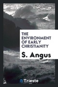 Cover: The Environment of Early Christianity - Trieste Publishing