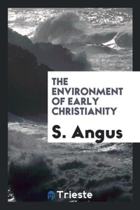 Enlarge image Cover: The Environment of Early Christianity - Trieste Publishing