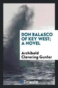 Cover: Don Balasco of Key West; A Novel - Trieste Publishing