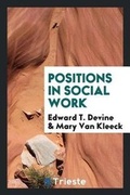 Cover: Positions in Social Work a Study of the Number, Salaries, Experience and Qualifications of Professional Workers in Unofficial Social Agencies in New York City, Based Upon an Investigation Made by Florence Woolston for the New York School of Philanthropy an - Trieste Publishing