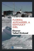 Cover: Florida Alexander, a Kentucky Girl - Trieste Publishing