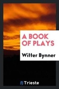 Cover: A Book of Plays - Trieste Publishing