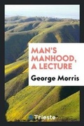 Cover: Man's Manhood, a Lecture - Trieste Publishing