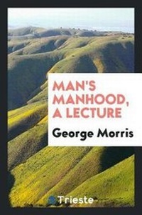 Enlarge image Cover: Man's Manhood, a Lecture - Trieste Publishing