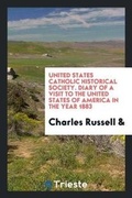 Cover: United States Catholic Historical Society. Diary of a Visit to the United States of America in the Year 1883 - Trieste Publishing