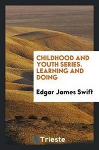 Enlarge image Cover: Childhood and Youth Series. Learning and Doing - Trieste Publishing