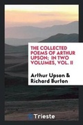 Cover: The Collected Poems of Arthur Upson; In Two Volumes, Vol. II - Trieste Publishing