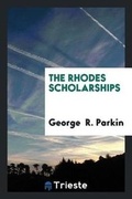 Cover: The Rhodes Scholarships - Trieste Publishing