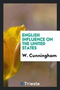 Cover: English Influence on the United States - Trieste Publishing