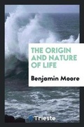 Cover: The Origin and Nature of Life - Trieste Publishing