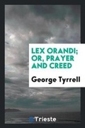 Cover: Lex Orandi; Or, Prayer and Creed - Trieste Publishing