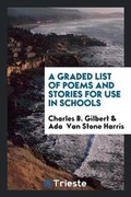 Cover: A Graded List of Poems and Stories for Use in Schools - Trieste Publishing