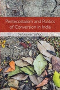 Cover: Pentecostalism and Politics of Conversion in India - Cambridge University Press