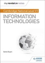 Cover: My Revision Notes: Cambridge National Level 1/2 Certificate in Information Technologies - Hodder Education