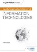 Cover: My Revision Notes: Cambridge National Level 1/2 Certificate in Information Technologies - Hodder Education