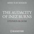 Cover: The Audacity of Inez Burns Lib/E - Blackstone Publishing