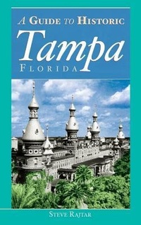 Enlarge image Cover: The Guide to Historic Tampa - History Press Library Editions