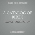 Cover: A Catalog of Birds - Blackstone Publishing