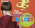 Cover: How to Make a Mystery Smell Balloon: A 4D Book - Capstone Press
