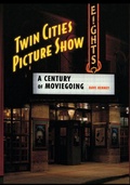 Cover: Twin Cities Picture Show - Minnesota Historical Society Press
