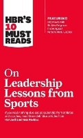 Cover: HBR's 10 Must Reads on Leadership Lessons from Sports (featuring interviews with Sir Alex Ferguson, Kareem Abdul-Jabbar, Andre Agassi) - Harvard Business Review Press