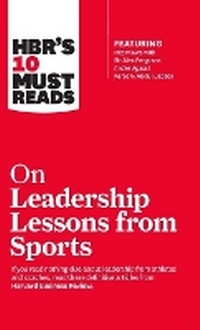 Enlarge image Cover: HBR's 10 Must Reads on Leadership Lessons from Sports (featuring interviews with Sir Alex Ferguson, Kareem Abdul-Jabbar, Andre Agassi) - Harvard Business Review Press