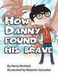 Cover: How Danny Found His Brave - Burroughs Manor Press