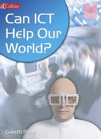 Enlarge image Cover: Can ICT Help Our World? - Collins Educational