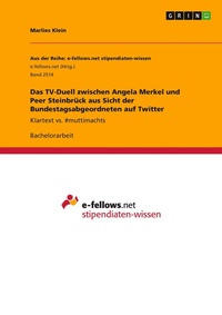 Abbildung von: Das TV-Duell zwischen Angela Merkel und Peer Steinbrueck aus Sicht der Bundestagsabgeordneten auf Twitter - GRIN Verlag