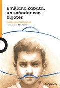 Cover: Emiliano Zapata, Un Sonador Con Bigotes - Loqueleo